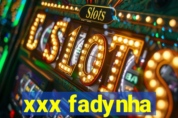 xxx fadynha